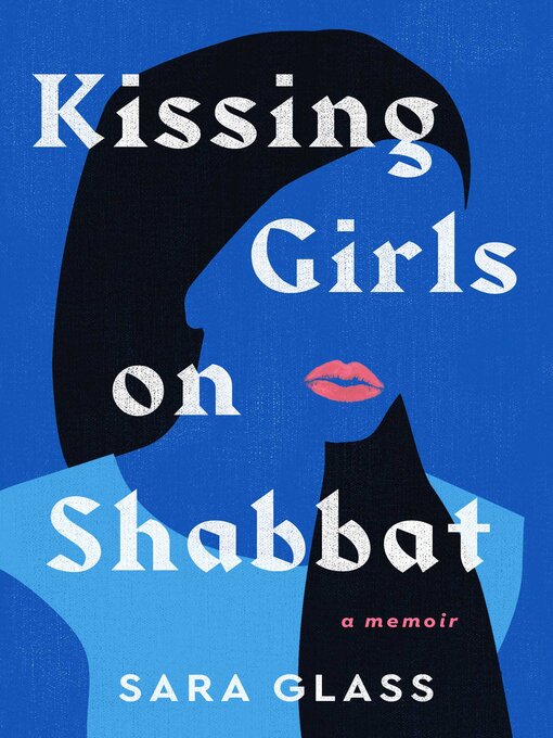 Title details for Kissing Girls on Shabbat by Sara Glass - Available